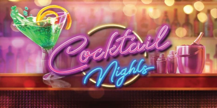 Analisis Mendalam Slot Cocktail Nights Untuk Pemain Fokus