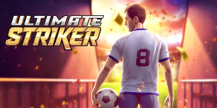 Cara Efektif Slot Ultimate Striker Raih Scatter Maxwin