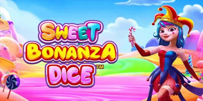 Trik Waktu Bermain Slot Sweet Bonanza Dice Dengan Tepat
